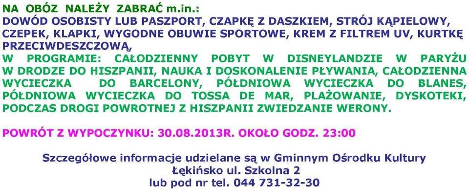 PROGRAMIE: CAŁODZIENNY POBYT W DISNEYLANDZIE W PARYŻU W DRODZE DO HISZPANII, NAUKA I DOSKONALENIE PŁYWANIA, CAŁODZIENNA WYCIECZKA DO BARCELONY, PÓŁDNIOWA