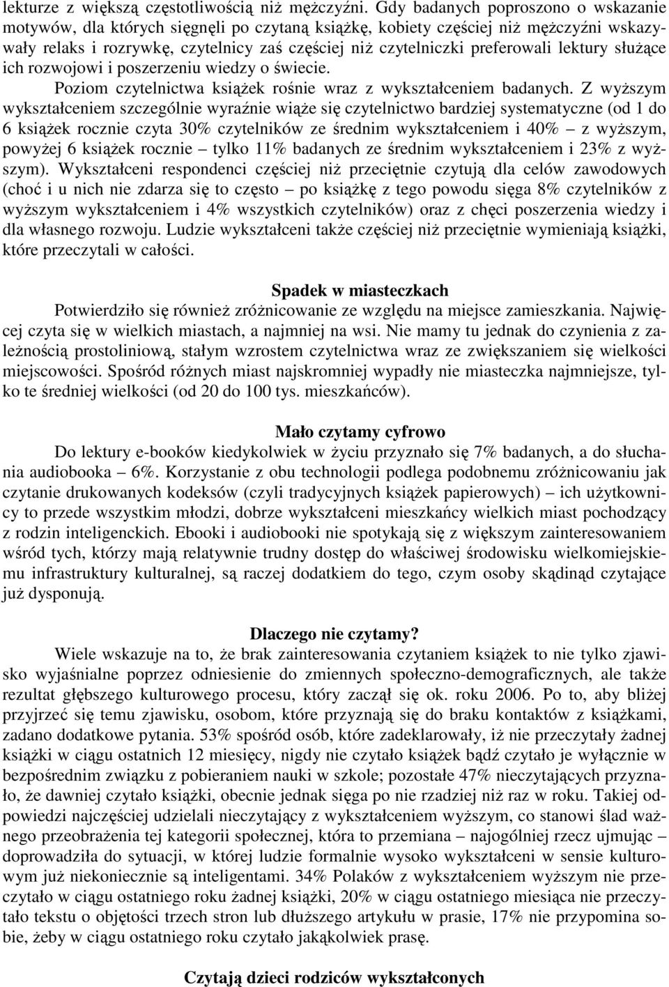 lektury służące ich rozwojowi i poszerzeniu wiedzy o świecie. Poziom czytelnictwa książek rośnie wraz z wykształceniem badanych.