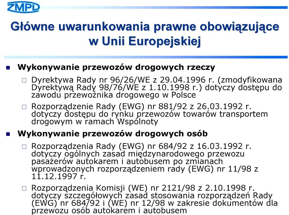 Wykonywanie przewozów drogowych osób " Rozporządzenia Rady (EWG) nr 684/92 z 16.03.1992 r.