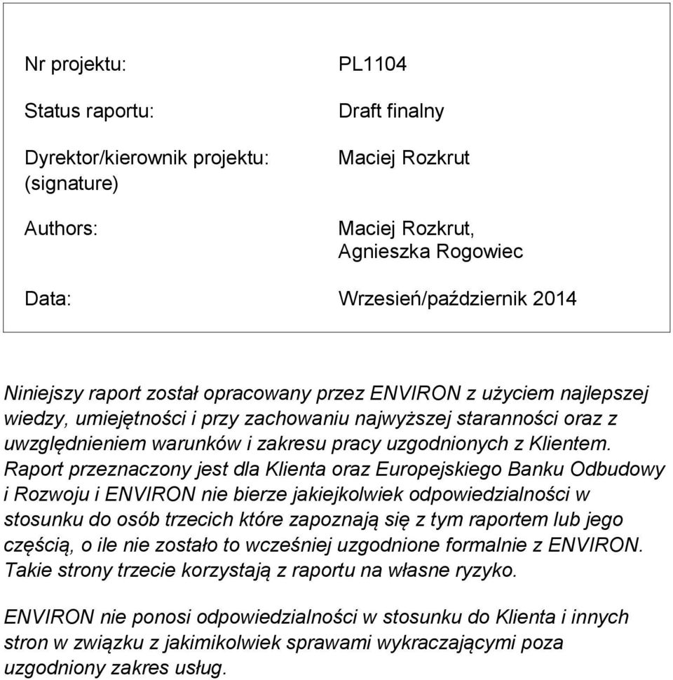 Raport przeznaczony jest dla Klienta oraz Europejskiego Banku Odbudowy i Rozwoju i ENVIRON nie bierze jakiejkolwiek odpowiedzialności w stosunku do osób trzecich które zapoznają się z tym raportem