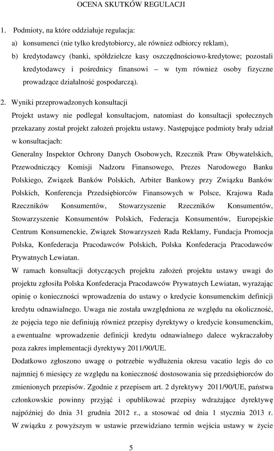 kredytodawcy i pośrednicy finansowi w tym również osoby fizyczne prowadzące działalność gospodarczą). 2.