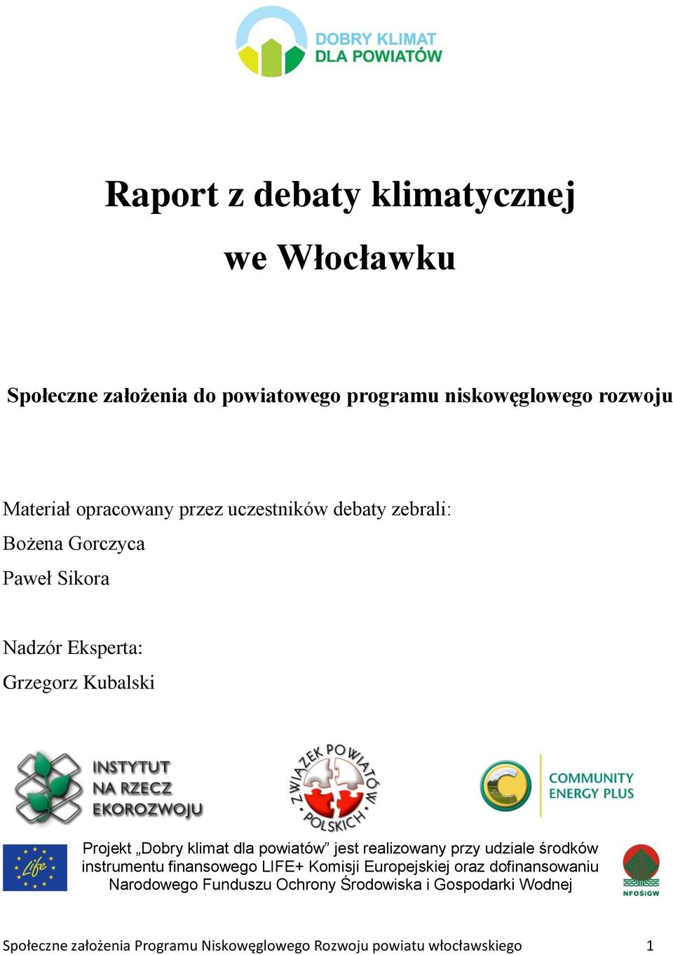klimat dla powiatów jest realizowany przy udziale środków instrumentu finansowego LIFE+ Komisji Europejskiej oraz