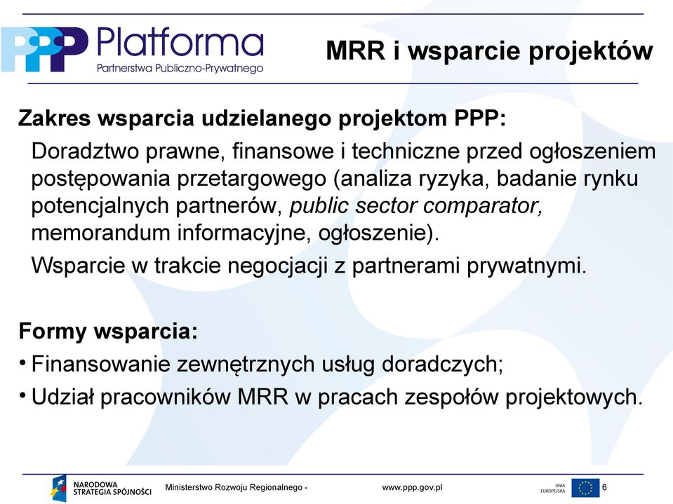 sector comparator, memorandum informacyjne, ogłoszenie). Wsparcie w trakcie negocjacji z partnerami prywatnymi.