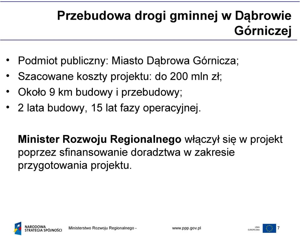 przebudowy; 2 lata budowy, 15 lat fazy operacyjnej.