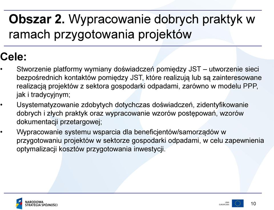 pomiędzy JST, które realizują lub są zainteresowane realizacją projektów z sektora gospodarki odpadami, zarówno w modelu PPP, jak i tradycyjnym; Usystematyzowanie