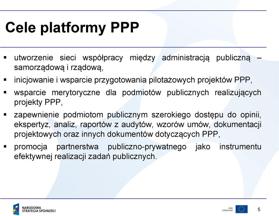 podmiotom publicznym szerokiego dostępu do opinii, ekspertyz, analiz, raportów z audytów, wzorów umów, dokumentacji projektowych