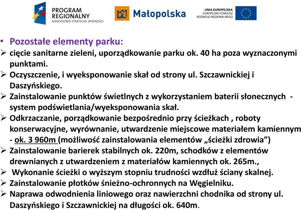 Odkrzaczanie, porządkowanie bezpośrednio przy ścieżkach, roboty konserwacyjne, wyrównanie, utwardzenie miejscowe materiałem kamiennym - ok.