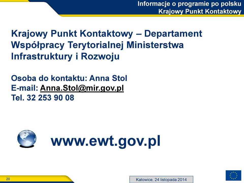 i Rozwoju Osoba do kontaktu: Anna Stol E-mail: Anna.Stol@mir.gov.pl Tel.