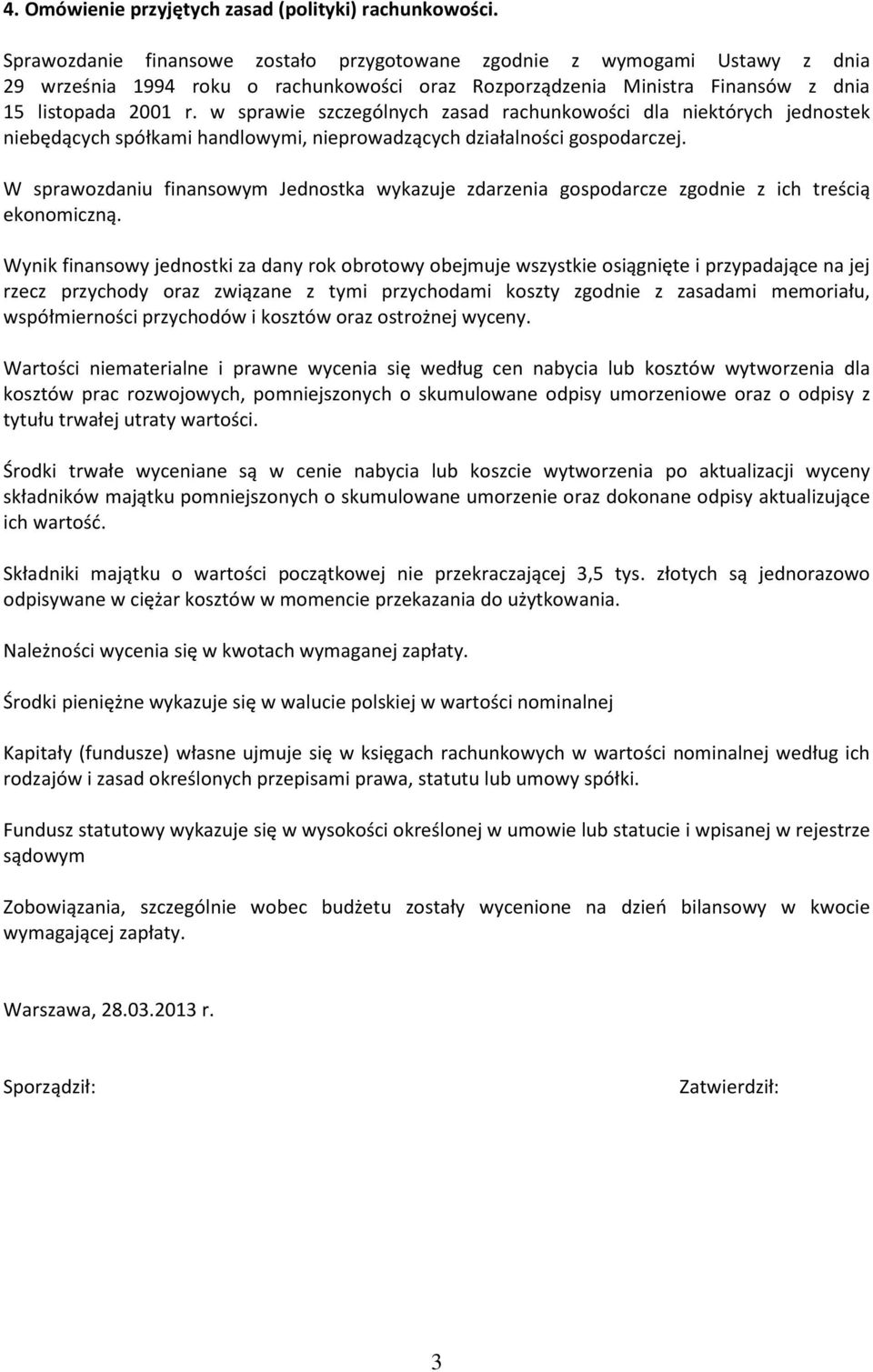 w sprawie szczególnych zasad rachunkowości dla niektórych jednostek niebędących spółkami handlowymi, nieprowadzących działalności gospodarczej.