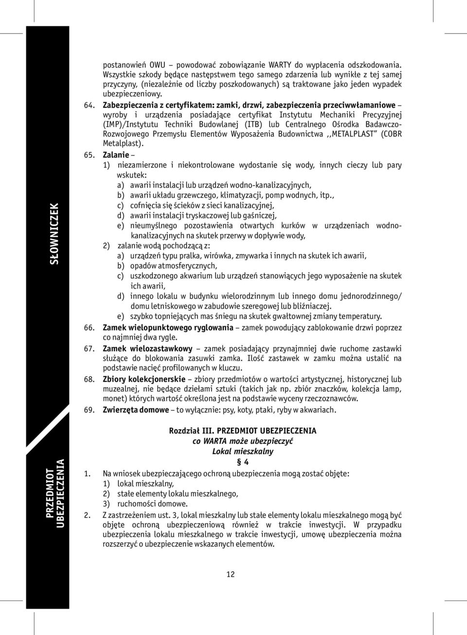 Zabezpieczenia z certyfikatem: zamki, drzwi, zabezpieczenia przeciwwłamaniowe wyroby i urządzenia posiadające certyfikat Instytutu Mechaniki Precyzyjnej (IMP)/Instytutu Techniki Budowlanej (ITB) lub