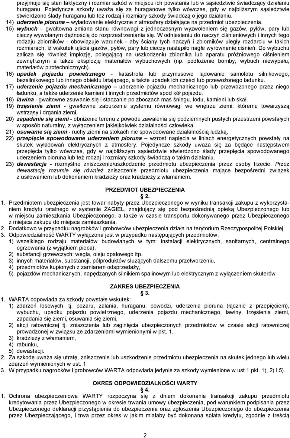 14) uderzenie pioruna wyładowanie elektryczne z atmosfery działające na przedmiot ubezpieczenia.