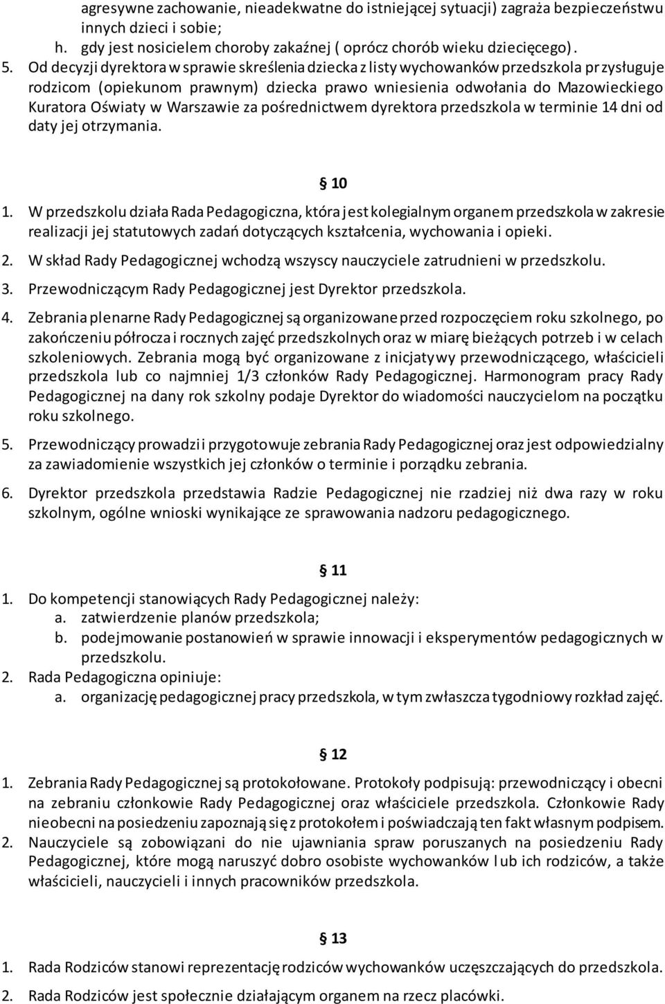 Warszawie za pośrednictwem dyrektora przedszkola w terminie 14 dni od daty jej otrzymania. 10 1.