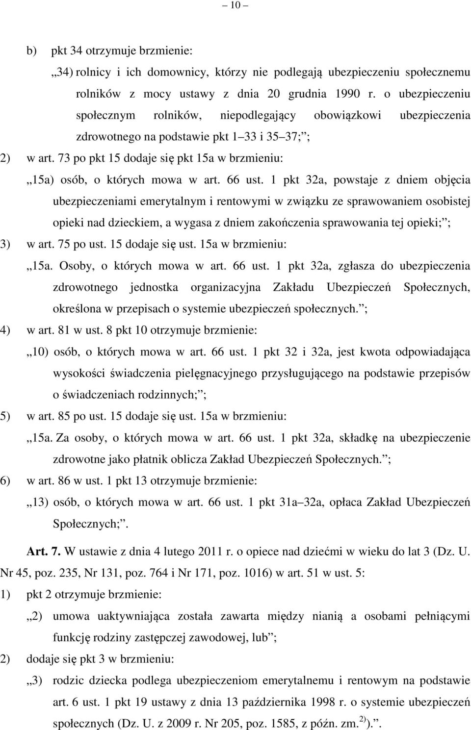 73 po pkt 15 dodaje się pkt 15a w brzmieniu: 15a) osób, o których mowa w art. 66 ust.