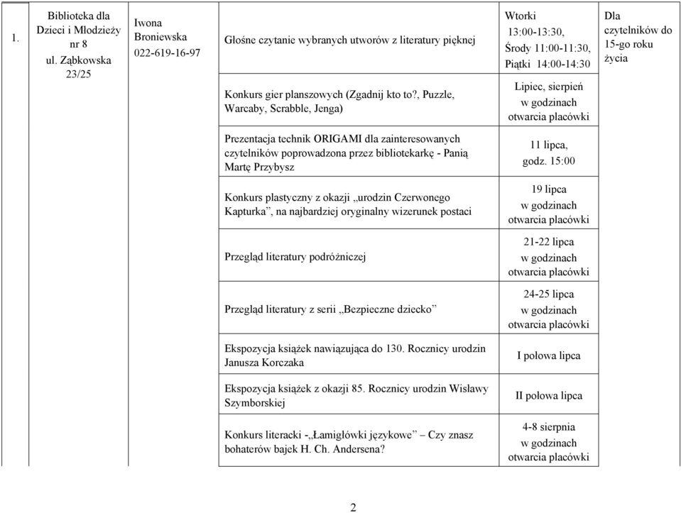 czytelników poprowadzona przez bibliotekarkę - Panią Martę Przybysz 11 lipca, godz.