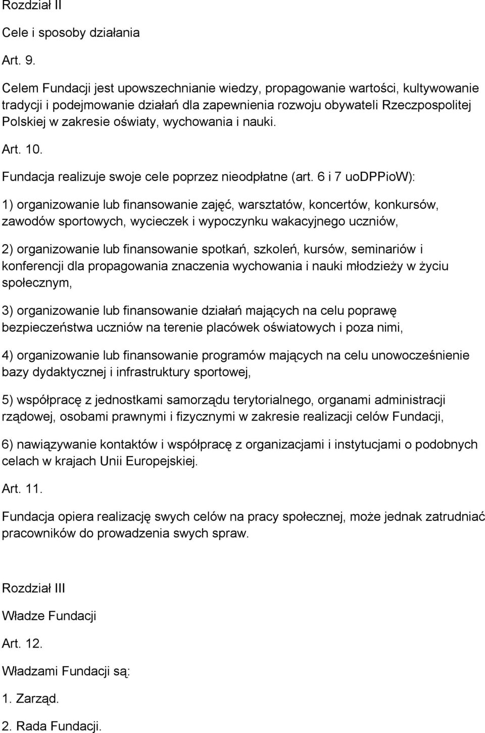 wychowania i nauki. Art. 10. Fundacja realizuje swoje cele poprzez nieodpłatne (art.