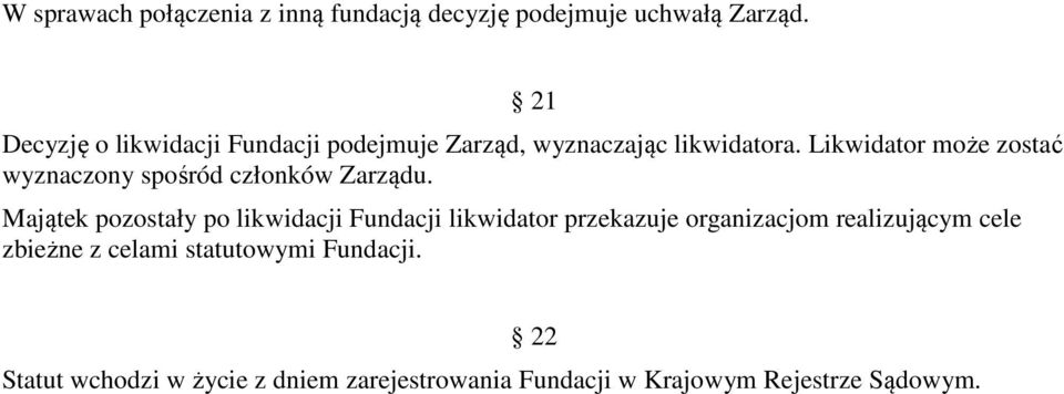 Likwidator może zostać wyznaczony spośród członków Zarządu.