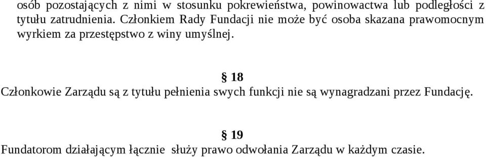 Członkiem Rady Fundacji nie może być osoba skazana prawomocnym wyrkiem za przestępstwo z winy