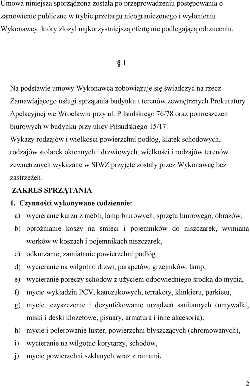 Piłsudskiego 76/78 oraz pomieszczeń biurowych w budynku przy ulicy Piłsudskiego 15/17.