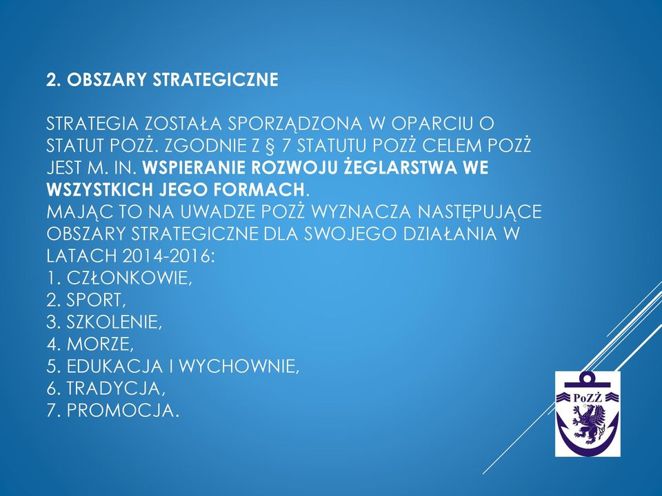 WSPIERANIE ROZWOJU ŻEGLARSTWA WE WSZYSTKICH JEGO FORMACH.