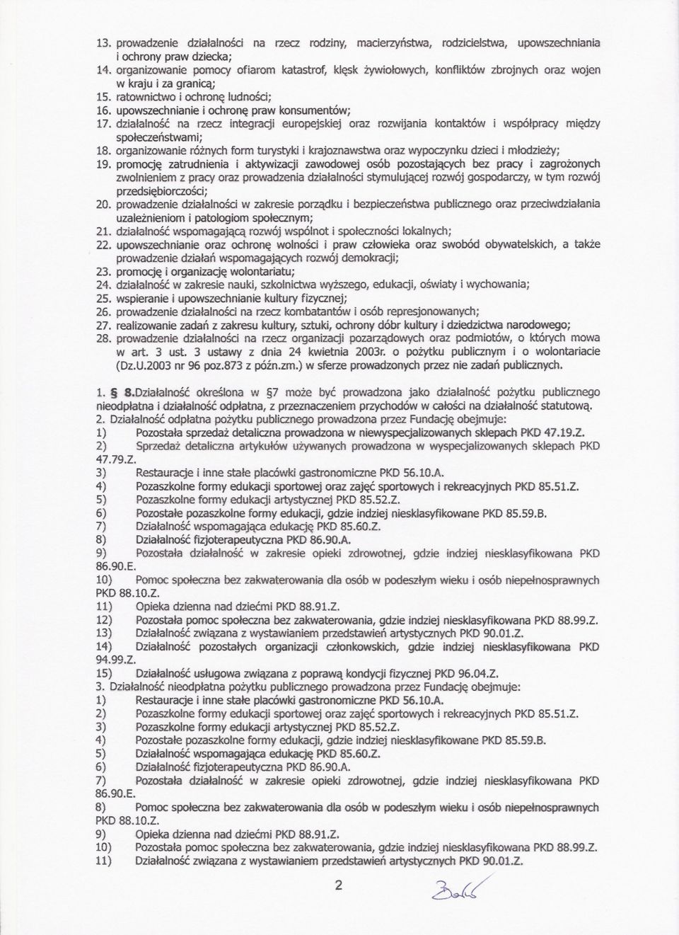 dzialalnosc na rzecz integracji europejskiej oraz rozwijania kontaktów i wspólpracy miedzy spoleczenstwami; 18.
