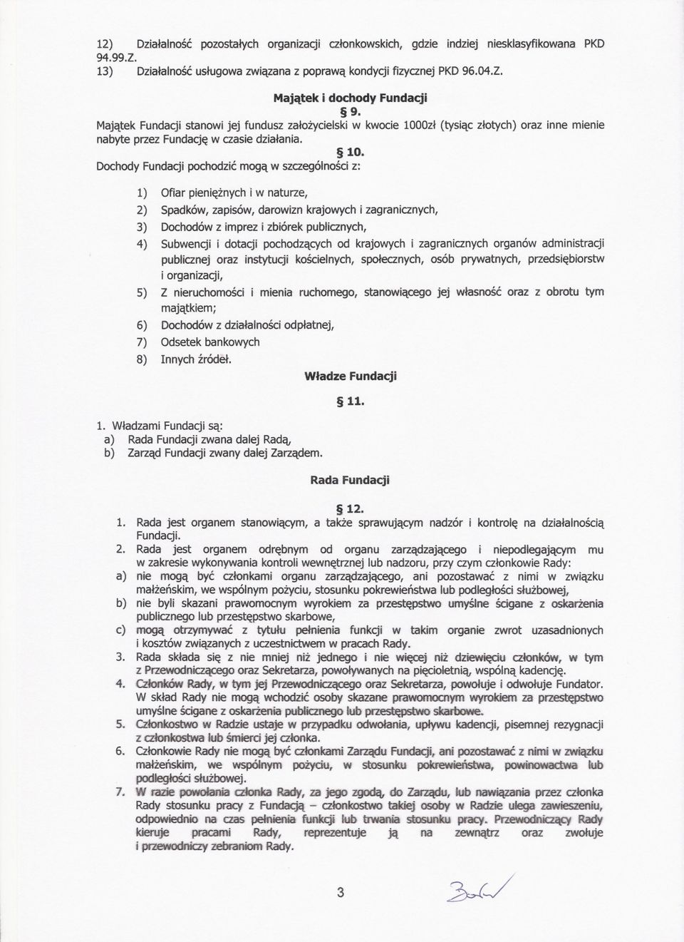 0zl (tysiac zlotych) oraz inne mienie nabyte przez Fundacje w czasie dzialania. 10.