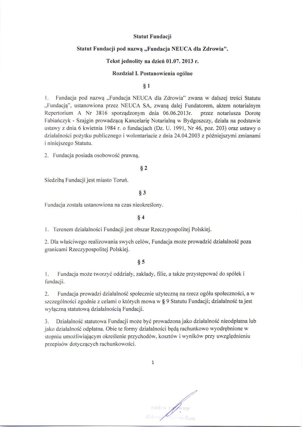 przez notariusza Dorot9 I:abiaficzyk - Szajgin prowadz4c4 Kancelari9 Notarialn4 w Bydgoszczy, dziala na podstawie ustawy z dnia 6 kwietnia 198,1 r. o fundacjach (Dz. U. t991, Nr 46, poz.