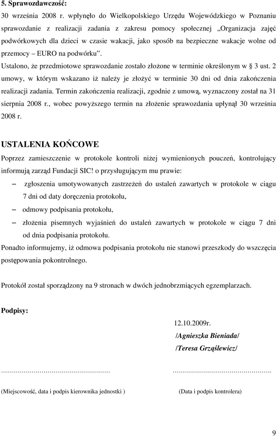 bezpieczne wakacje wolne od przemocy EURO na podwórku. Ustalono, że przedmiotowe sprawozdanie zostało złożone w terminie określonym w 3 ust.