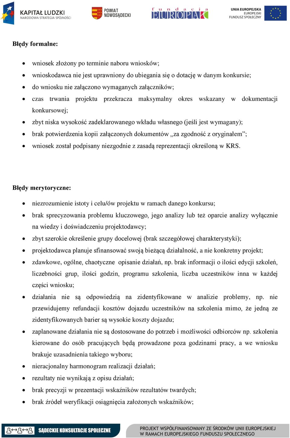 dokumentów za zgodność z oryginałem ; wniosek został podpisany niezgodnie z zasadą reprezentacji określoną w KRS.