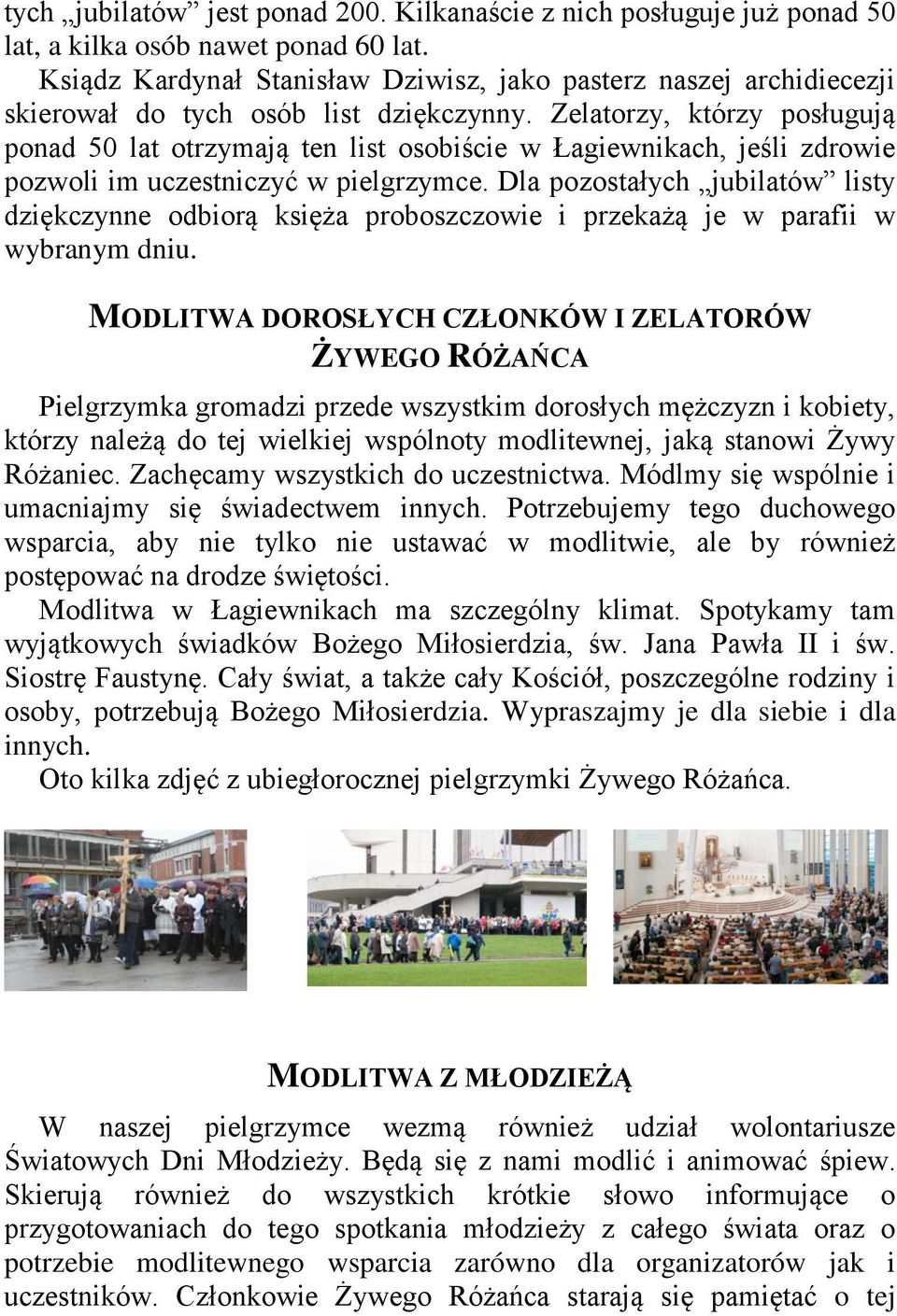 Zelatorzy, którzy posługują ponad 50 lat otrzymają ten list osobiście w Łagiewnikach, jeśli zdrowie pozwoli im uczestniczyć w pielgrzymce.