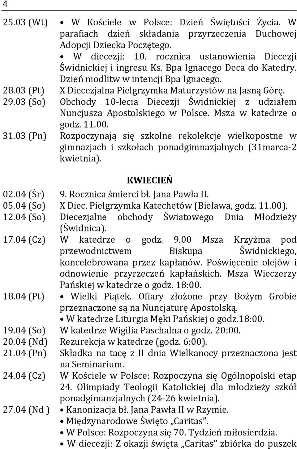 03 (So) Obchody 10-lecia Diecezji Świdnickiej z udziałem Nuncjusza Apostolskiego w Polsce. Msza w katedrze o godz. 11.00. 31.