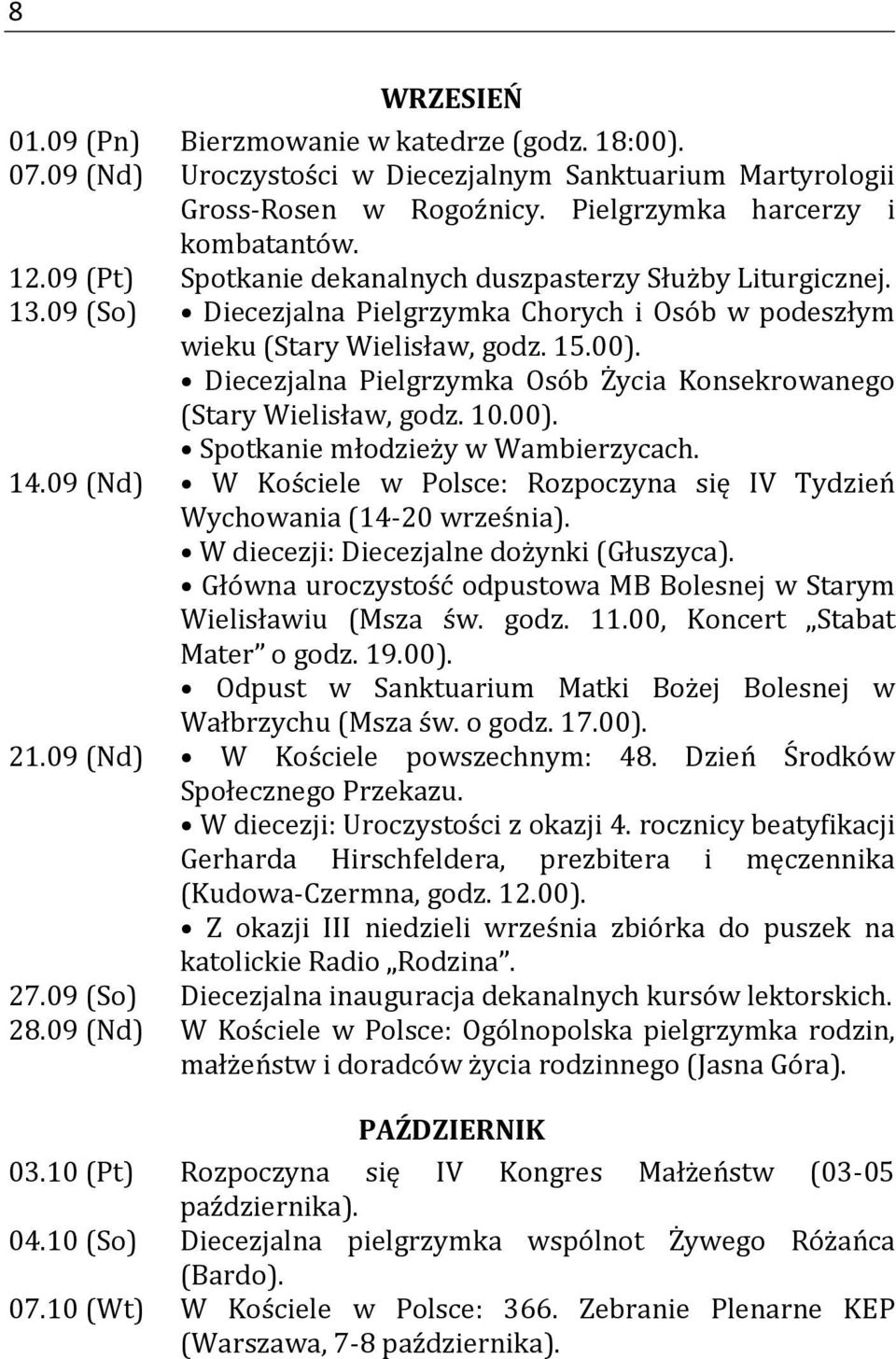 Diecezjalna Pielgrzymka Osób Życia Konsekrowanego (Stary Wielisław, godz. 10.00). Spotkanie młodzieży w Wambierzycach. 14.