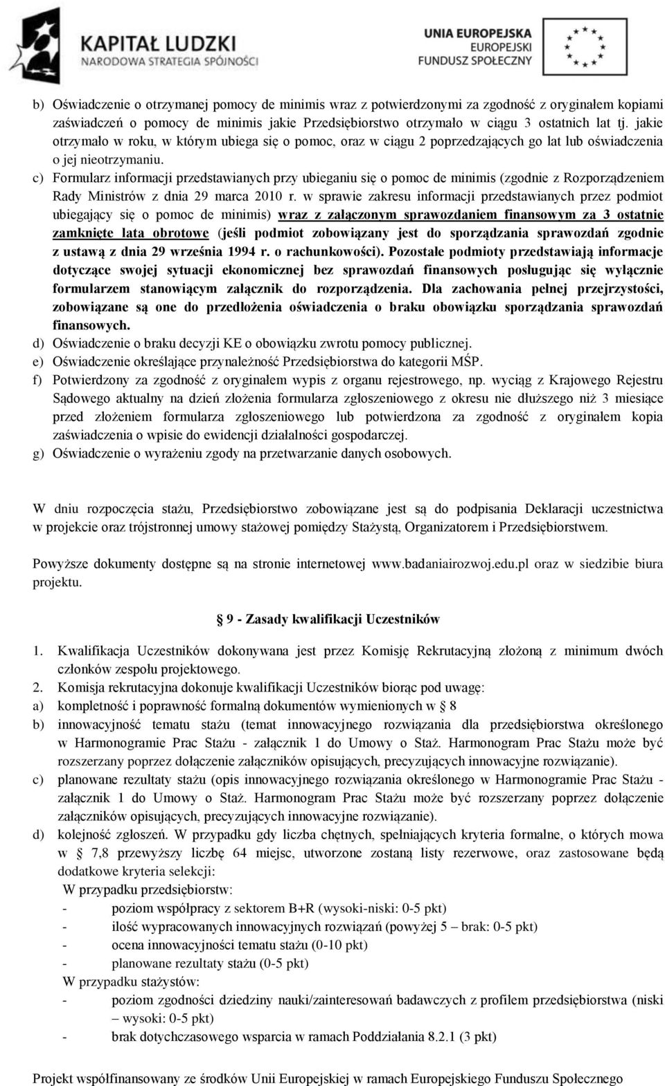 c) Formularz informacji przedstawianych przy ubieganiu się o pomoc de minimis (zgodnie z Rozporządzeniem Rady Ministrów z dnia 29 marca 2010 r.