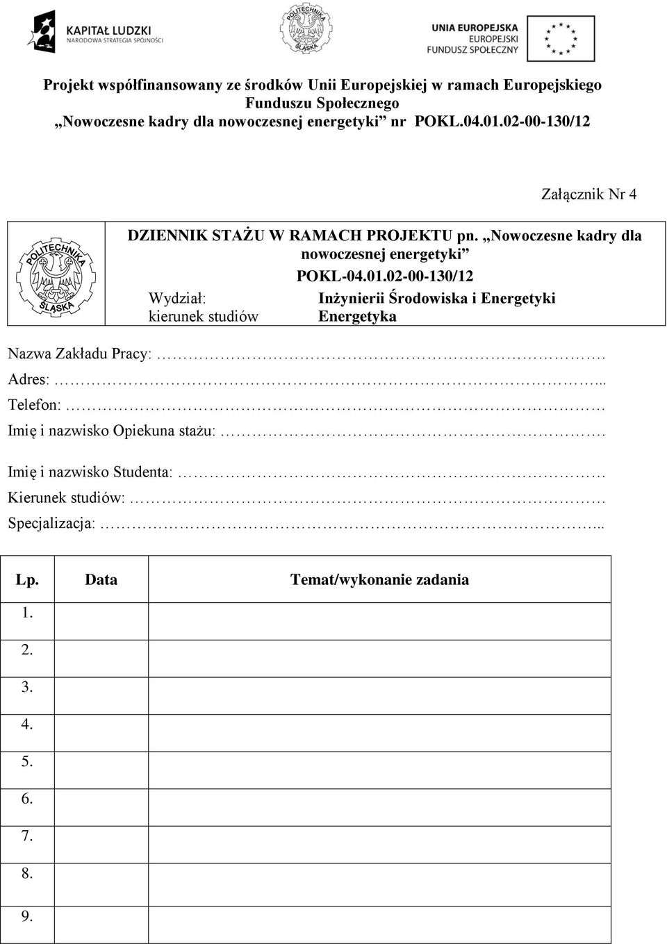 02-00-130/12 Wydział: Inżynierii Środowiska i Energetyki kierunek studiów Energetyka Nazwa