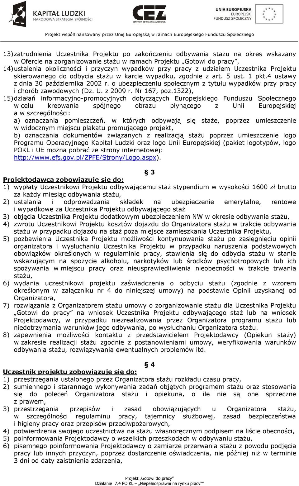 o ubezpieczeniu społecznym z tytułu wypadków przy pracy i chorób zawodowych (Dz. U. z 2009 r. Nr 167, poz.