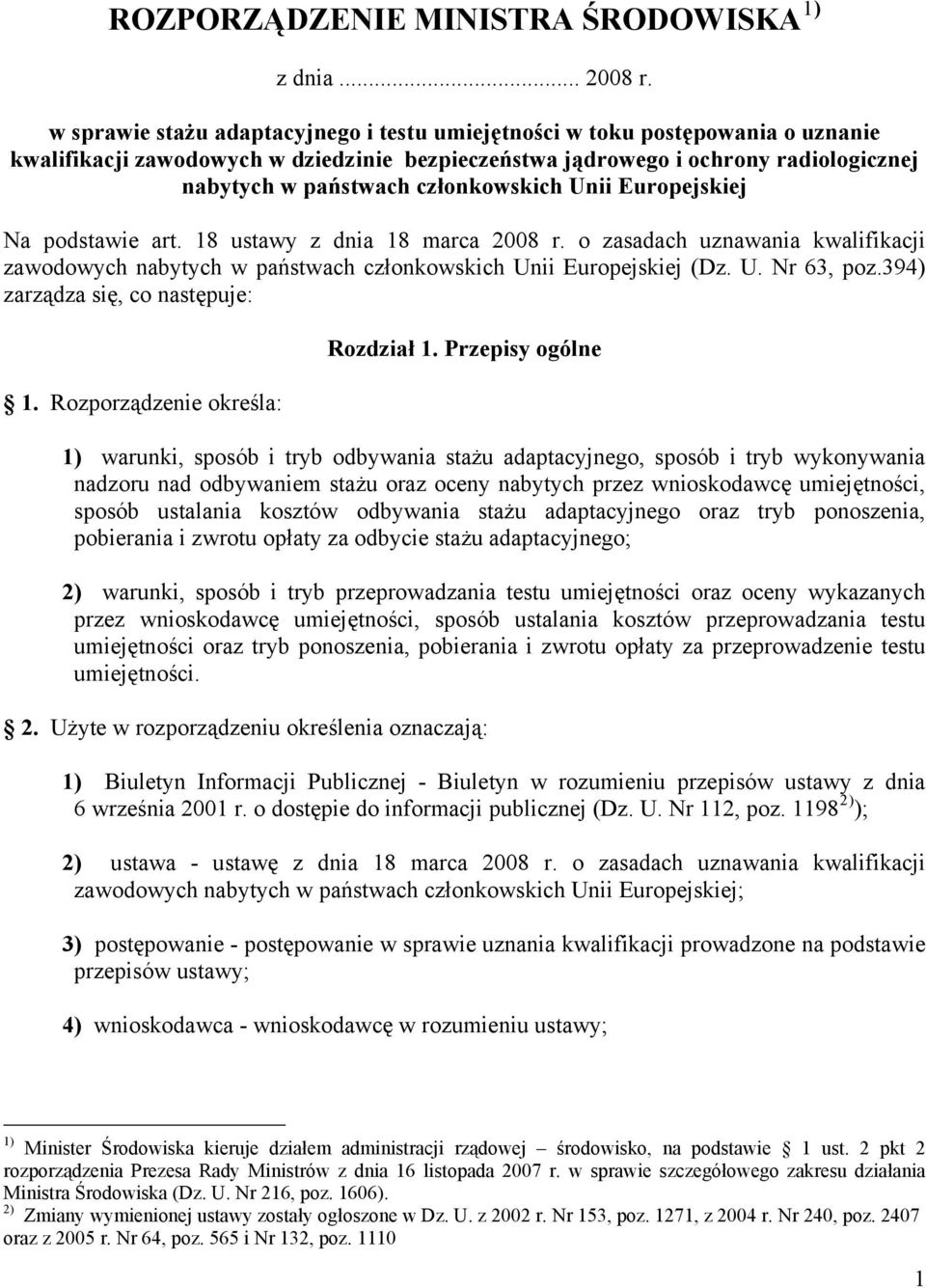 członkowskich Unii Europejskiej Na podstawie art. 18 ustawy z dnia 18 marca 2008 r. o zasadach uznawania kwalifikacji zawodowych nabytych w państwach członkowskich Unii Europejskiej (Dz. U. Nr 63, poz.