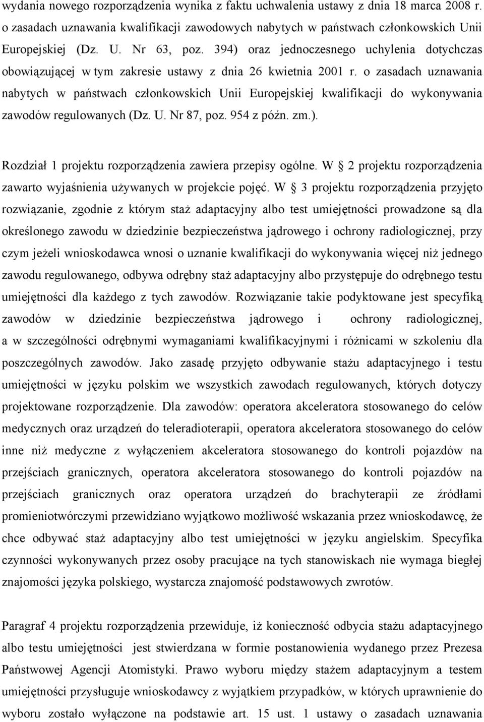 o zasadach uznawania nabytych w państwach członkowskich Unii Europejskiej kwalifikacji do wykonywania zawodów regulowanych (Dz. U. Nr 87, poz. 954 z późn. zm.).