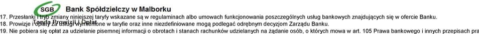 Prowizje i opłaty za usługi wymienione w taryfie oraz inne niezdefiniowane mogą podlegać odrębnym decyzjom Zarządu
