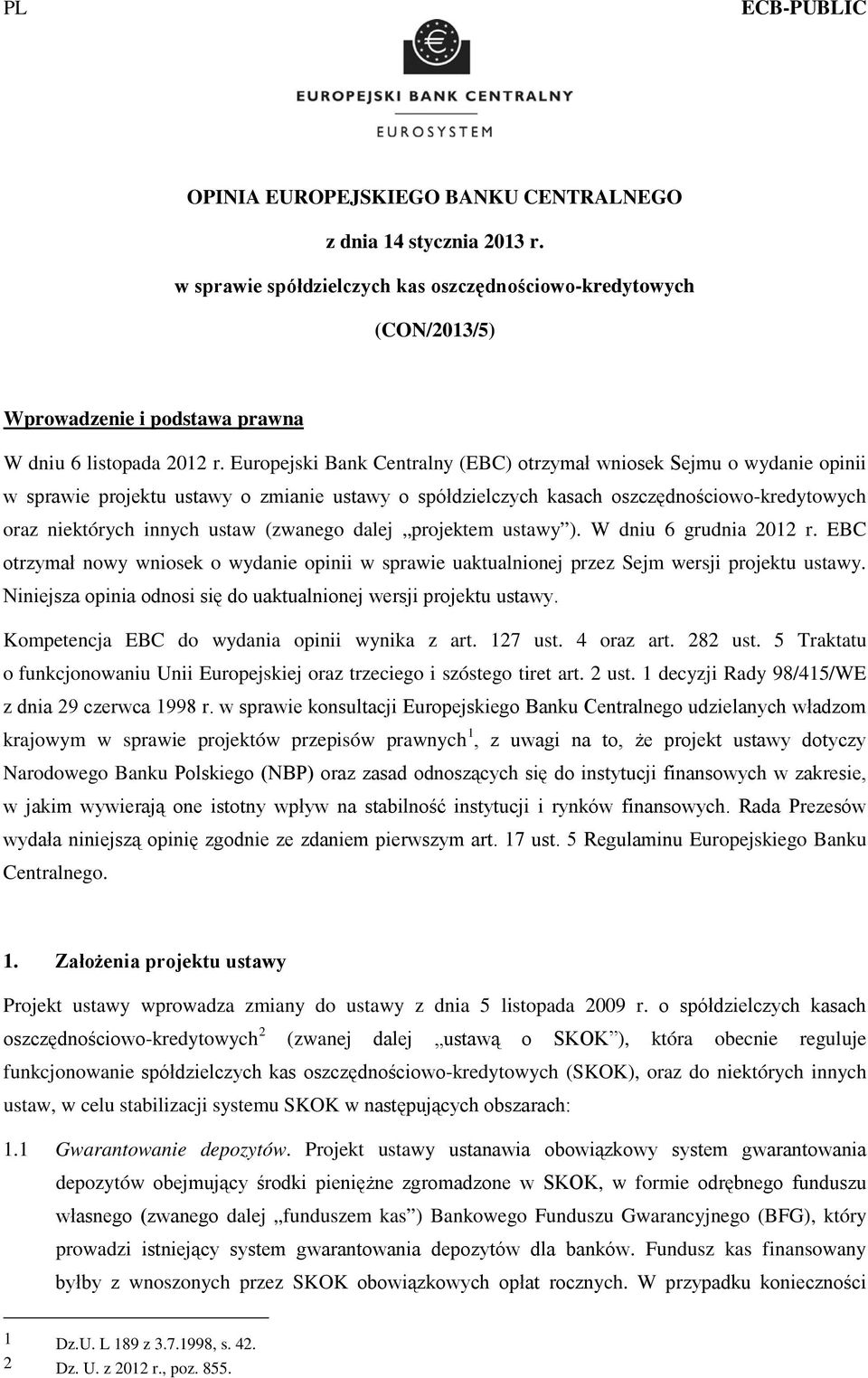 Europejski Bank Centralny (EBC) otrzymał wniosek Sejmu o wydanie opinii w sprawie projektu ustawy o zmianie ustawy o spółdzielczych kasach oszczędnościowo-kredytowych oraz niektórych innych ustaw