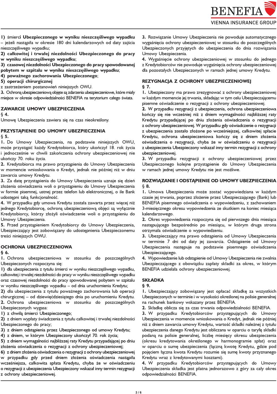 Ubezpieczonego; 5) operacji chirurgicznej z zastrzeżeniem postanowień niniejszych OWU. 3.