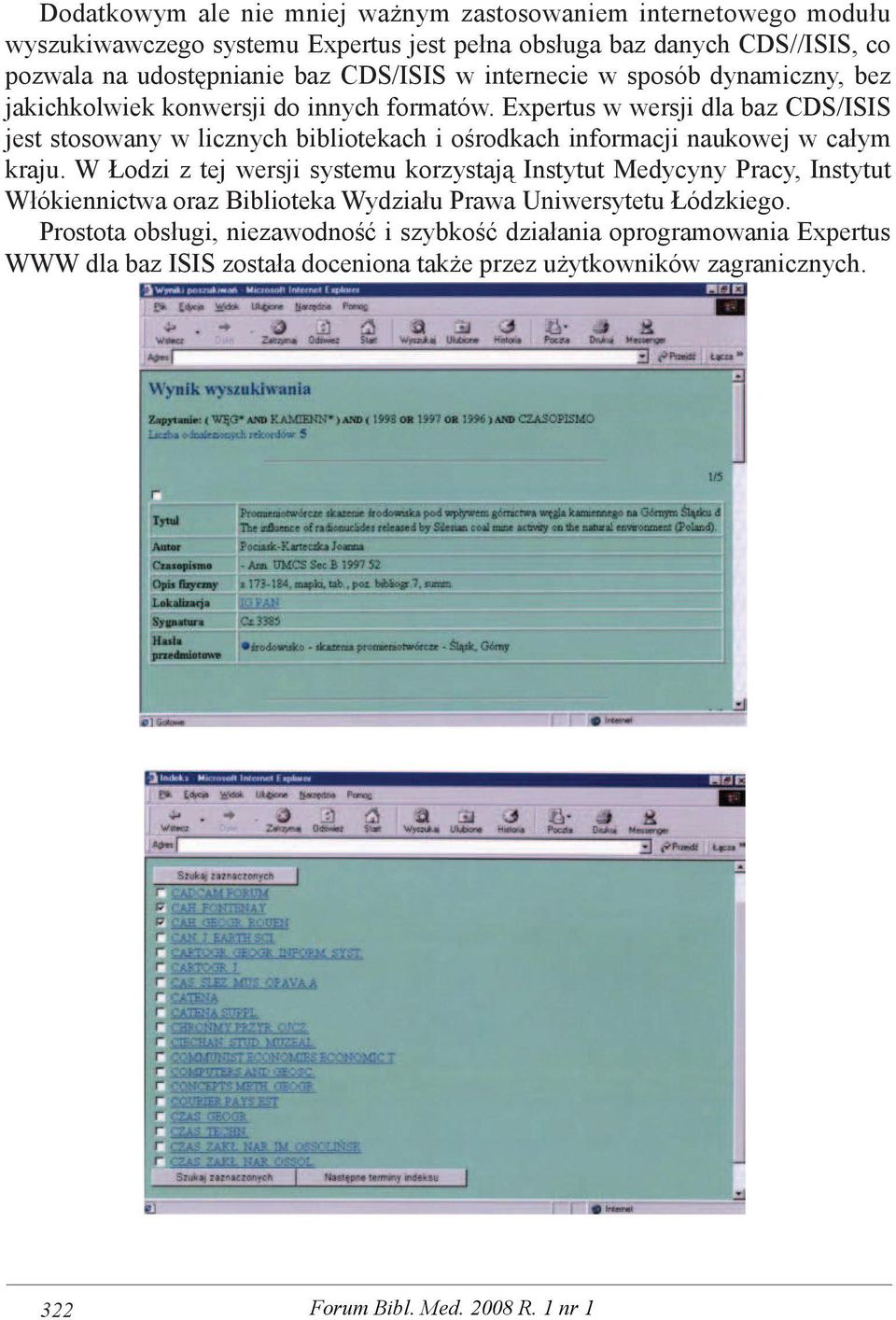 Expertus w wersji dla baz CDS/ISIS jest stosowany w licznych bibliotekach i ośrodkach informacji naukowej w całym kraju.