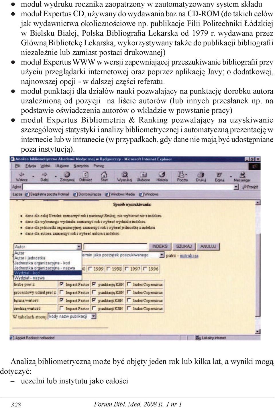 wydawana przez Główną Bibliotekę Lekarską, wykorzystywany także do publikacji bibliografii niezależnie lub zamiast postaci drukowanej) moduł Expertus WWW w wersji zapewniającej przeszukiwanie