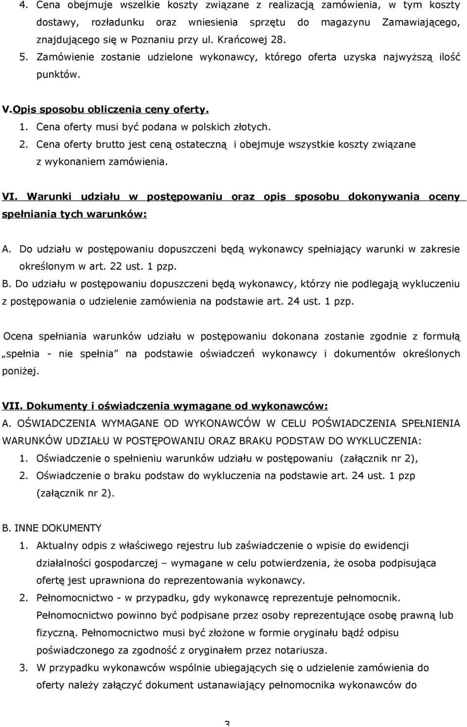 VI. Warunki udziału w postępowaniu oraz opis sposobu dokonywania oceny spełniania tych warunków: A.