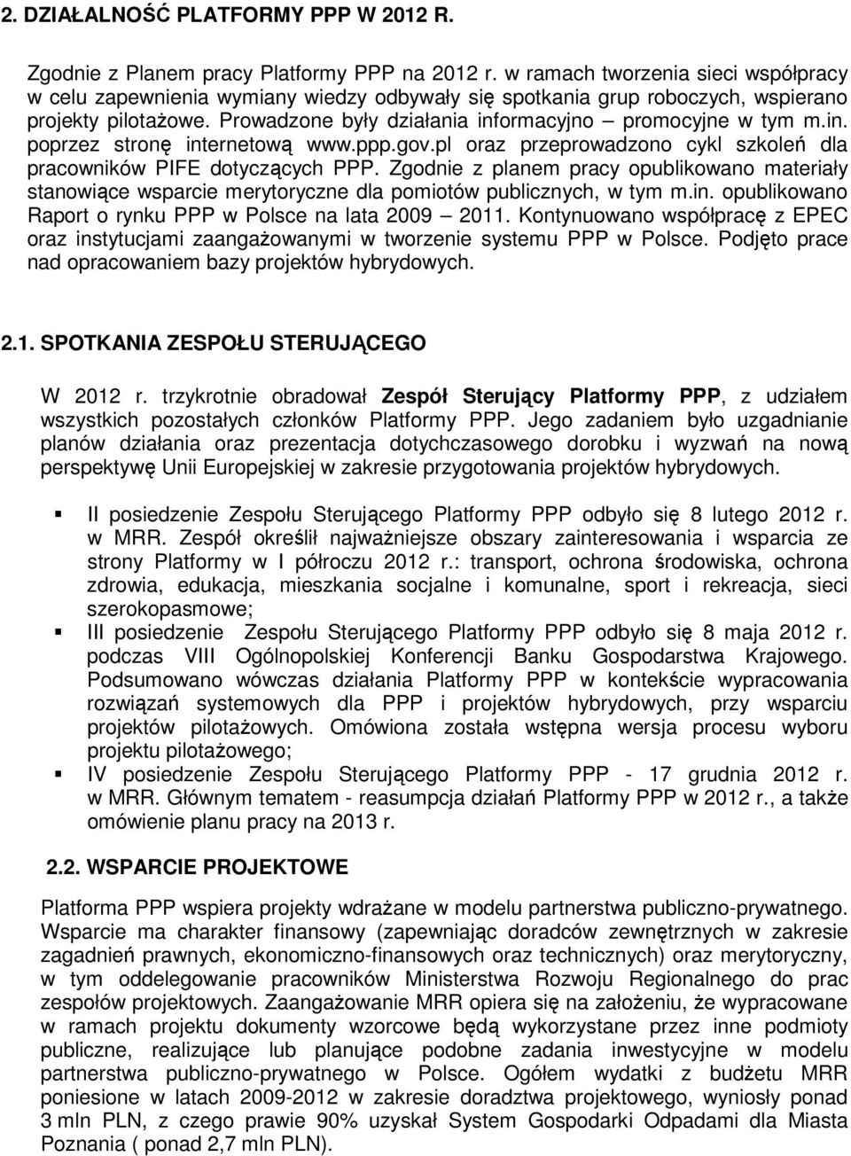 in. poprzez stronę internetową www.ppp.gov.pl oraz przeprowadzono cykl szkoleń dla pracowników PIFE dotyczących PPP.