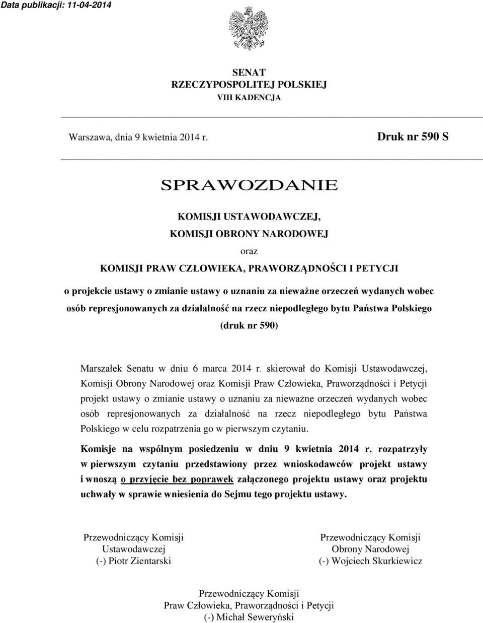 wydanych wobec osób represjonowanych za działalność na rzecz niepodległego bytu Państwa Polskiego (druk nr 590) Marszałek Senatu w dniu 6 marca 2014 r.