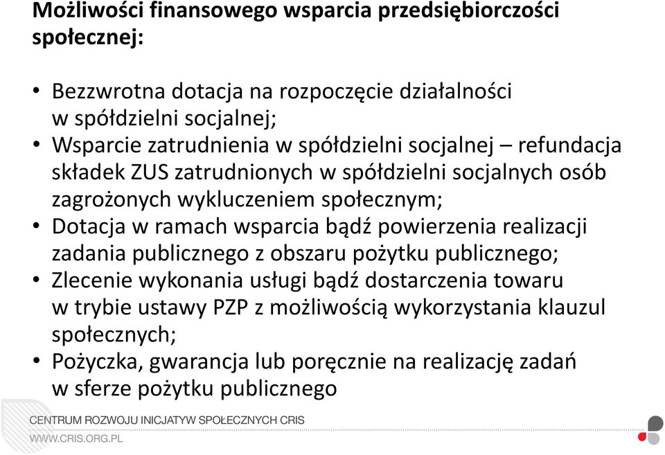 Dotacja w ramach wsparcia bądź powierzenia realizacji zadania publicznego z obszaru pożytku publicznego; Zlecenie wykonania usługi bądź