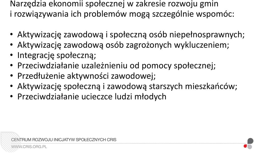 wykluczeniem; Integrację społeczną; Przeciwdziałanie uzależnieniu od pomocy społecznej; Przedłużenie