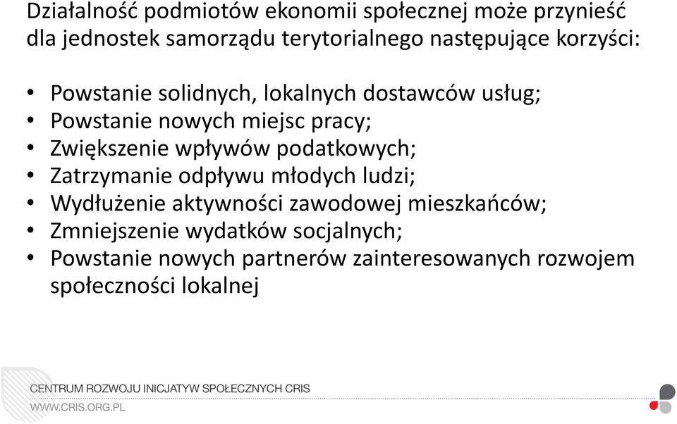 Zwiększenie wpływów podatkowych; Zatrzymanie odpływu młodych ludzi; Wydłużenie aktywności zawodowej