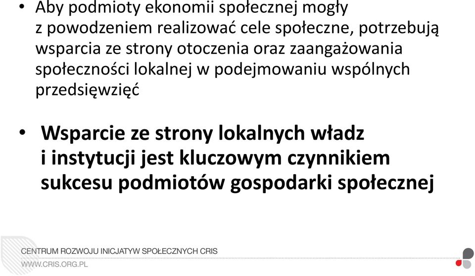 społeczności lokalnej w podejmowaniu wspólnych przedsięwzięć Wsparcie ze