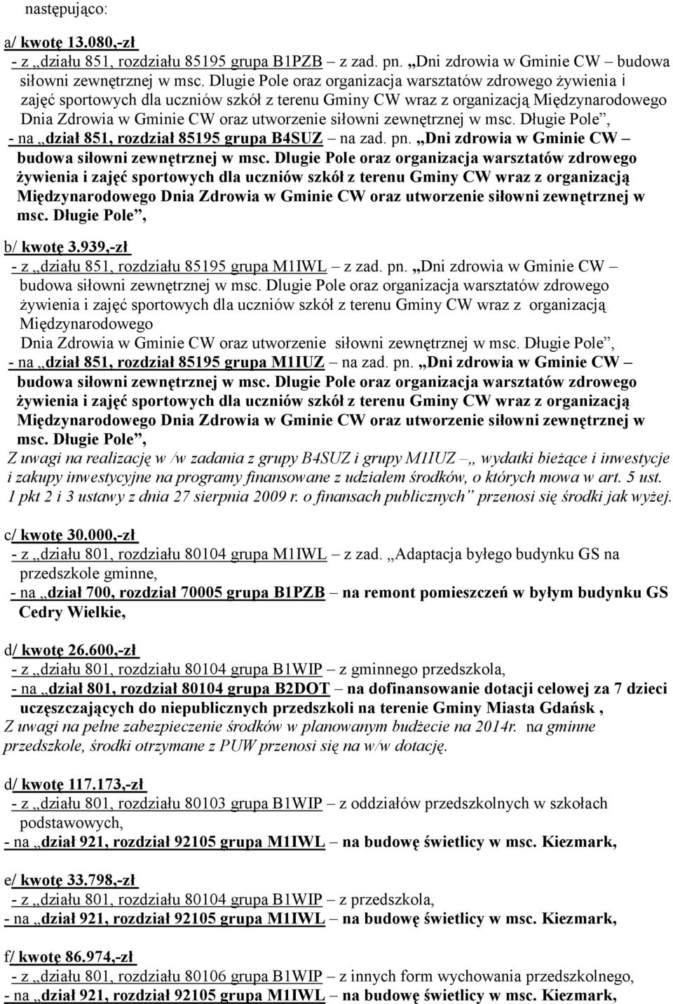 zewnętrznej w msc. Długie Pole, - na dział 851, rozdział 85195 grupa B4SUZ na zad. pn. Dni zdrowia w Gminie CW Międzynarodowego Dnia Zdrowia w Gminie CW oraz utworzenie siłowni zewnętrznej w msc.