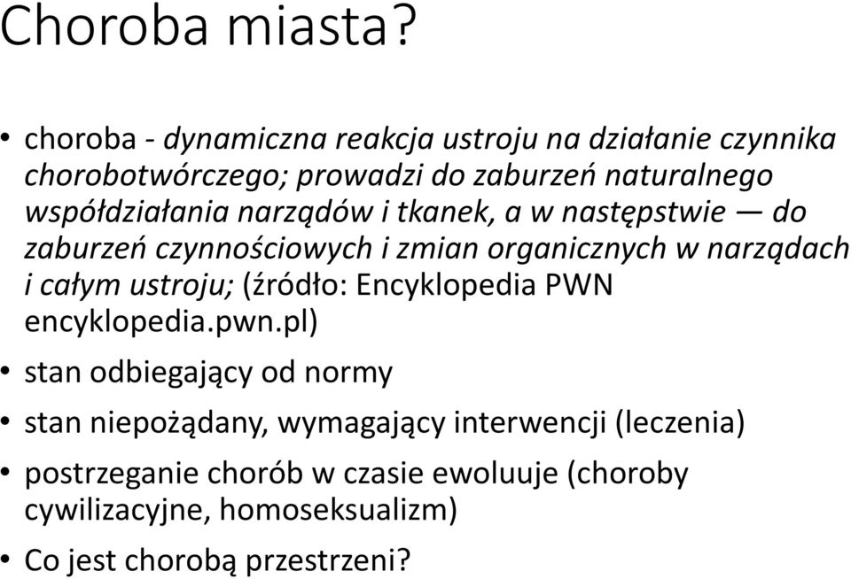 współdziałania narządów i tkanek, a w następstwie do zaburzeń czynnościowych i zmian organicznych w narządach i całym